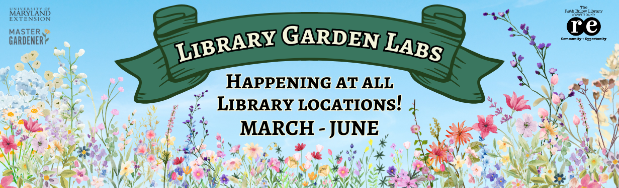 Spring 2026 Library Garden Labs presented by University of Maryland Extension Master Gardeners website banner decorated with wildflowers advertising "Happening at all Library Locations March - June"; includes University of Maryland Extension Master Gardener and black Ruth Enlow Library of Garrett County Community + Opportunity logos