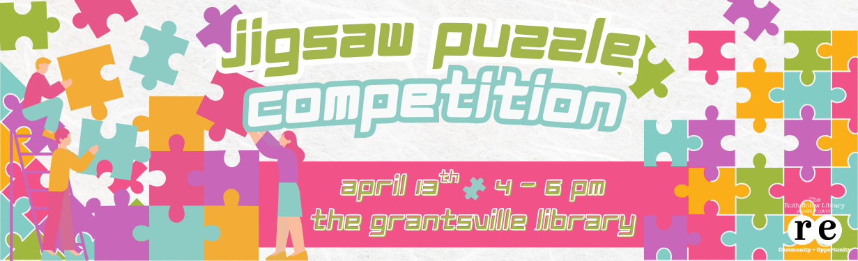 jigsaw puzzle competition advertising flyer including three people building large puzzle on ladder and puzzle pieces in purple, green, blue, yellow, and pink. Includes all relevant event information and the white The Ruth Enlow Library of Garrett County Community + Opportunity logo. 