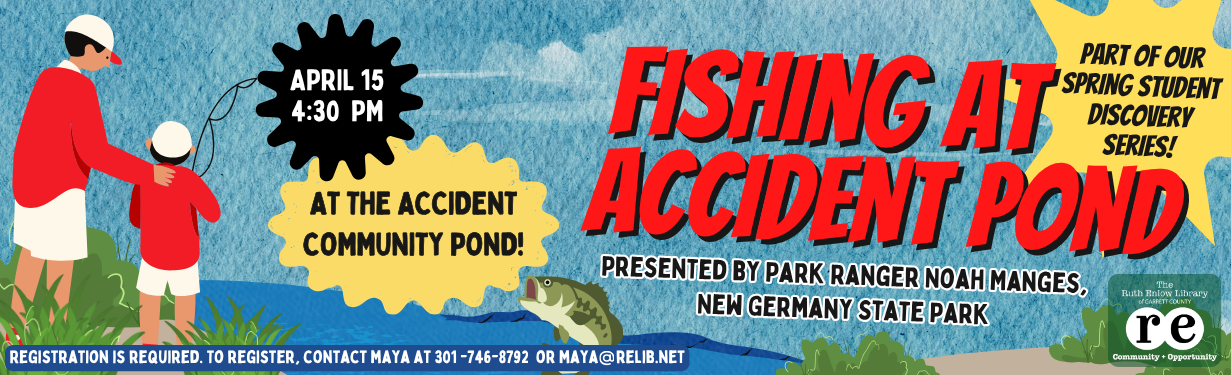 Fishing at Accident Pond website slide featuring a blue background, graphics of an adult and child fishing from a bush-lined bank on a pond, a green fish jumping out of the water, and the white The Ruth Enlow Library of Garrett County Community + Opportunity logo. The website slide also includes relevant date, time, and location information.