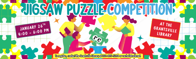 Border of colorful puzzle pieces; cartoon people holding up colored puzzle pieces; REL logo; wording reads: "Jigsaw Puzzle Competition; January 26th; 4:00 - 6:00 pm; at the Grantsville Library; To register, contact the Grantsville Library at 301-895-5298 or rachel@relib.net."